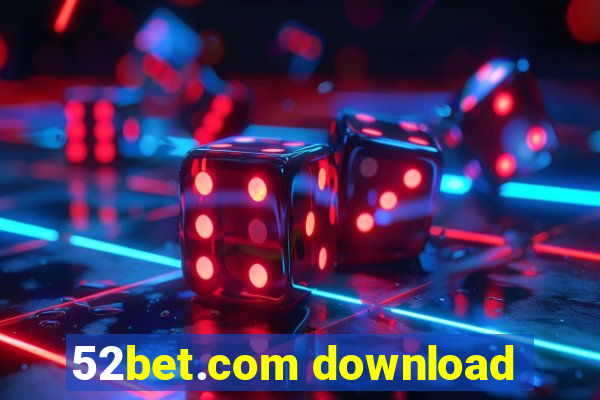 52bet.com download